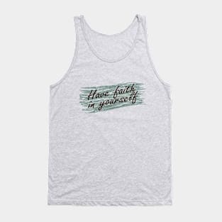 Have faith in yourself Tank Top